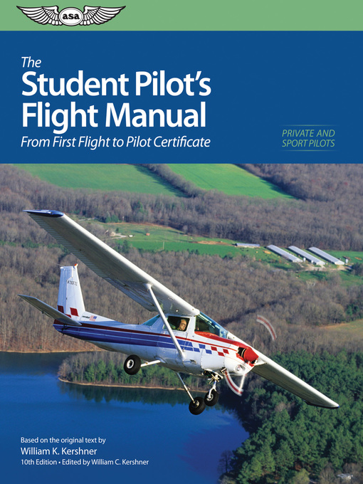 Title details for The Student Pilot's Flight Manual by William K. Kershner - Available